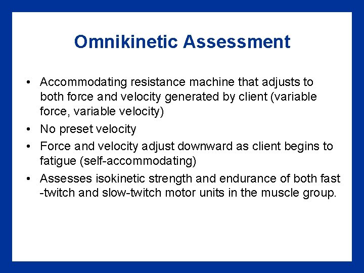 Omnikinetic Assessment • Accommodating resistance machine that adjusts to both force and velocity generated