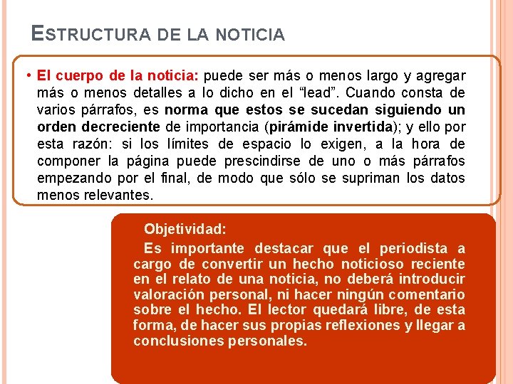 ESTRUCTURA DE LA NOTICIA • El cuerpo de la noticia: puede ser más o