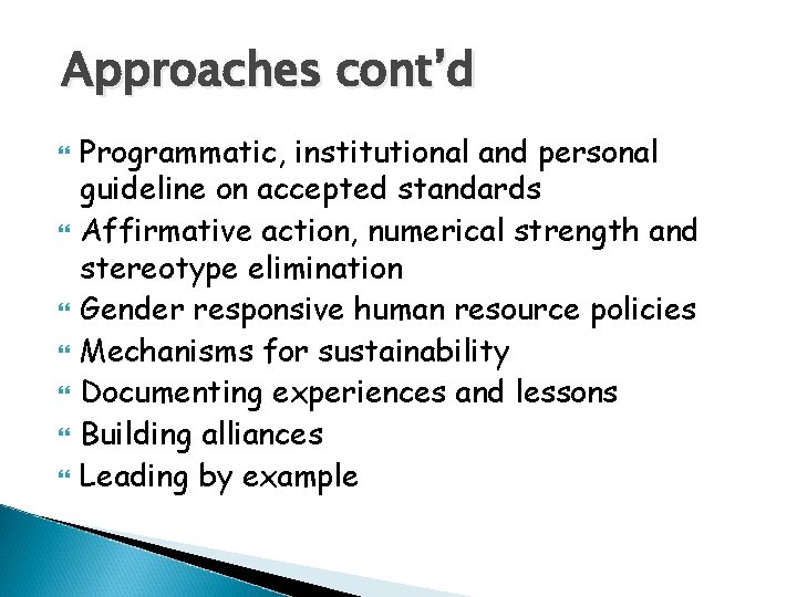 Approaches cont’d Programmatic, institutional and personal guideline on accepted standards Affirmative action, numerical strength Approaches cont’d Programmatic, institutional and personal guideline on accepted standards Affirmative action, numerical strength