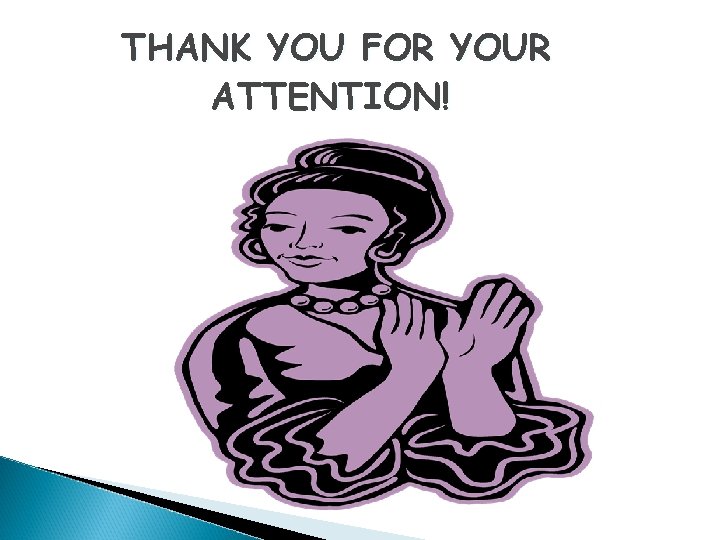 THANK YOU FOR YOUR ATTENTION! THANK YOU FOR YOUR ATTENTION!