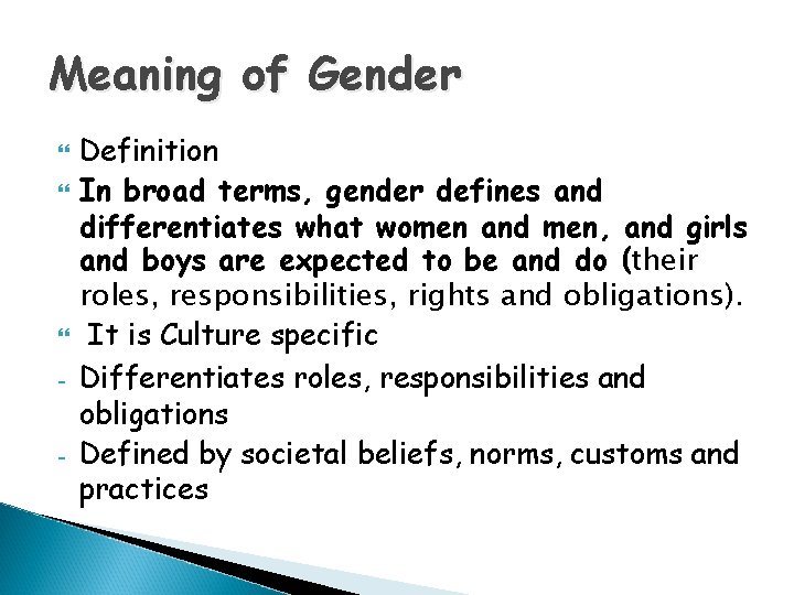Meaning of Gender - Definition In broad terms, gender defines and differentiates what women Meaning of Gender - Definition In broad terms, gender defines and differentiates what women