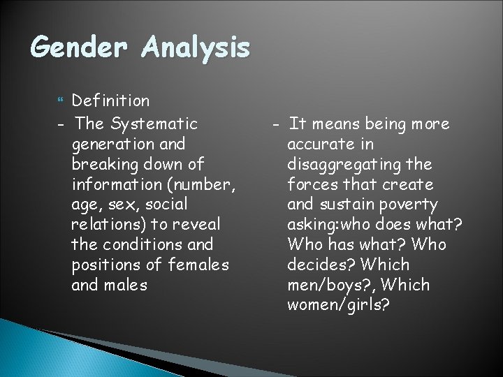 Gender Analysis Definition - The Systematic generation and breaking down of information (number, age, Gender Analysis Definition - The Systematic generation and breaking down of information (number, age,