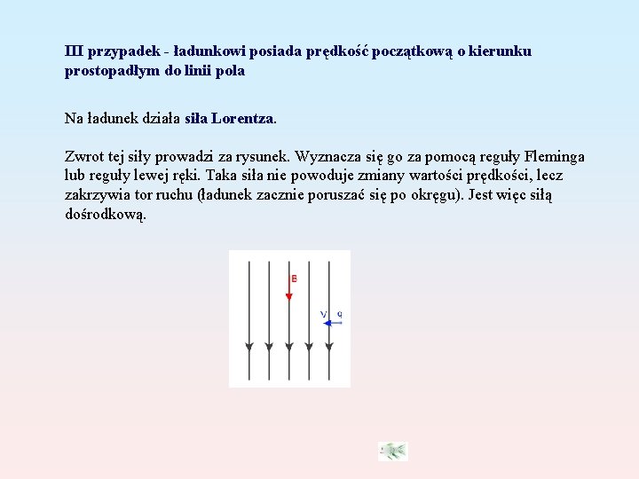 III przypadek - ładunkowi posiada prędkość początkową o kierunku prostopadłym do linii pola Na