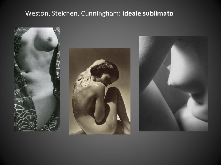 Weston, Steichen, Cunningham: ideale sublimato 