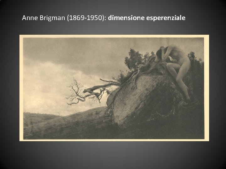 Anne Brigman (1869 -1950): dimensione esperenziale 