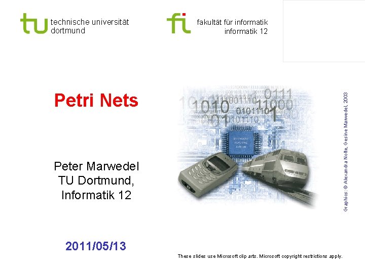 technische universität dortmund fakultät für informatik 12 Graphics: © Alexandra Nolte, Gesine Marwedel, 2003