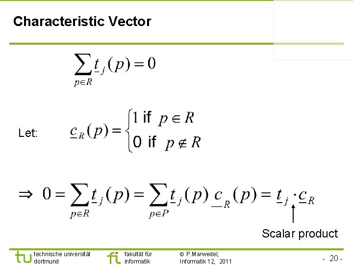 Characteristic Vector Let: Scalar product technische universität dortmund fakultät für informatik P. Marwedel, Informatik