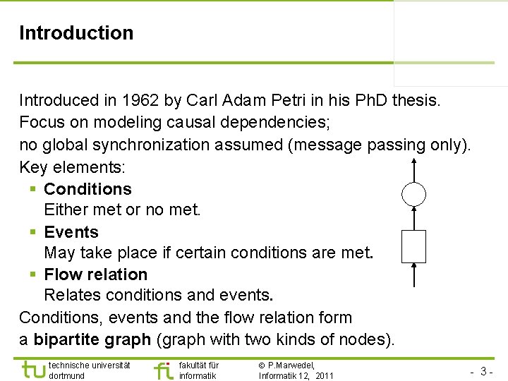 Introduction Introduced in 1962 by Carl Adam Petri in his Ph. D thesis. Focus