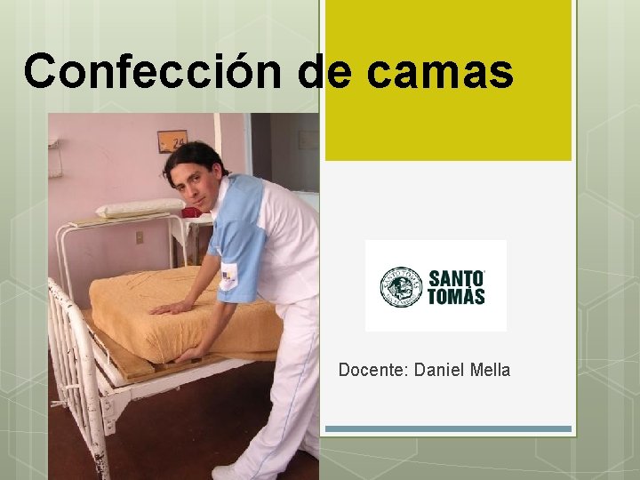 Confección de camas Docente: Daniel Mella 