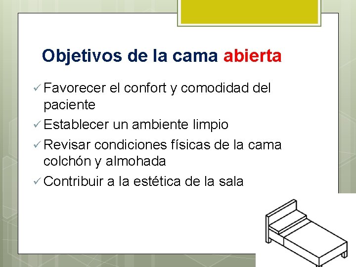 Objetivos de la cama abierta ü Favorecer el confort y comodidad del paciente ü