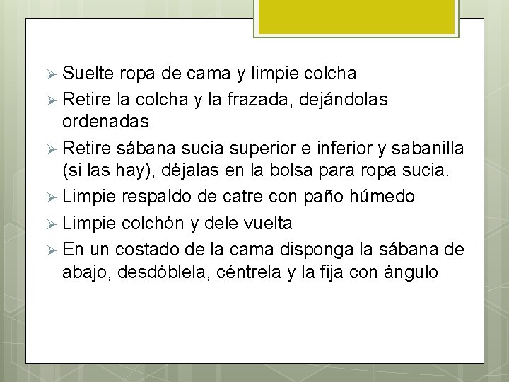 Ø Suelte ropa de cama y limpie colcha Ø Retire la colcha y la