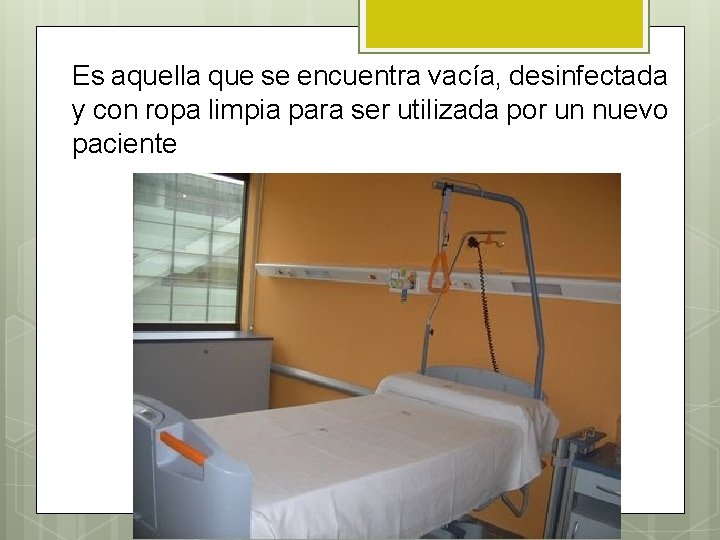 Es aquella que se encuentra vacía, desinfectada y con ropa limpia para ser utilizada