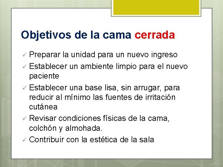 Objetivos de la cama cerrada ü Preparar la unidad para un nuevo ingreso ü