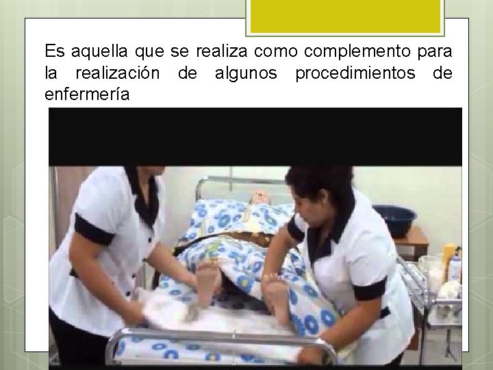 Es aquella que se realiza como complemento para la realización de algunos procedimientos de