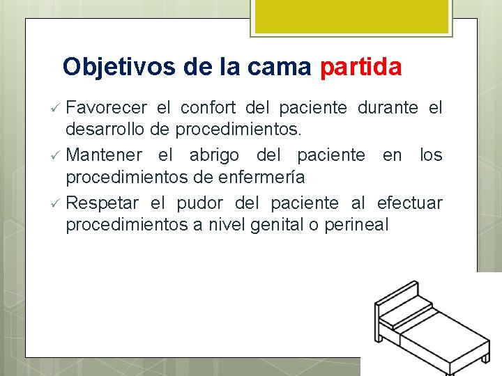 Objetivos de la cama partida ü Favorecer el confort del paciente durante el desarrollo