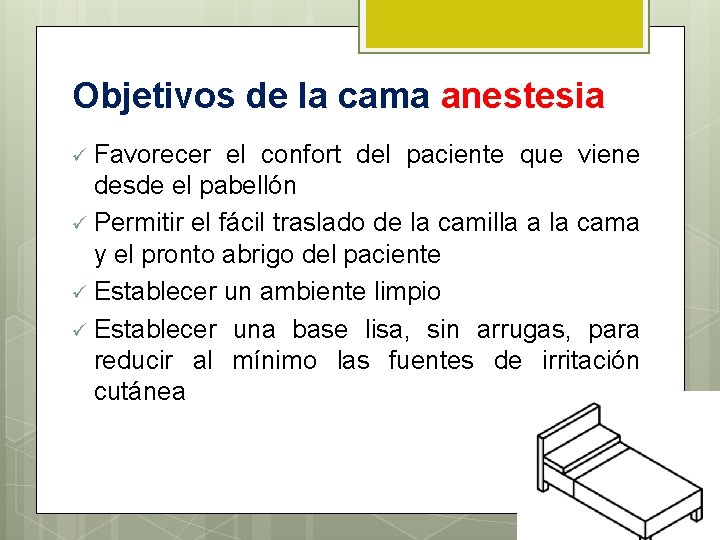 Objetivos de la cama anestesia ü Favorecer el confort del paciente que viene desde
