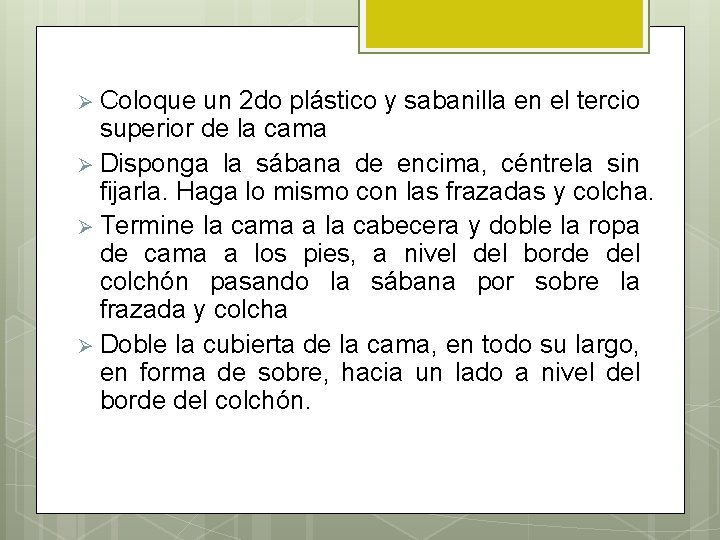 Ø Coloque un 2 do plástico y sabanilla en el tercio superior de la