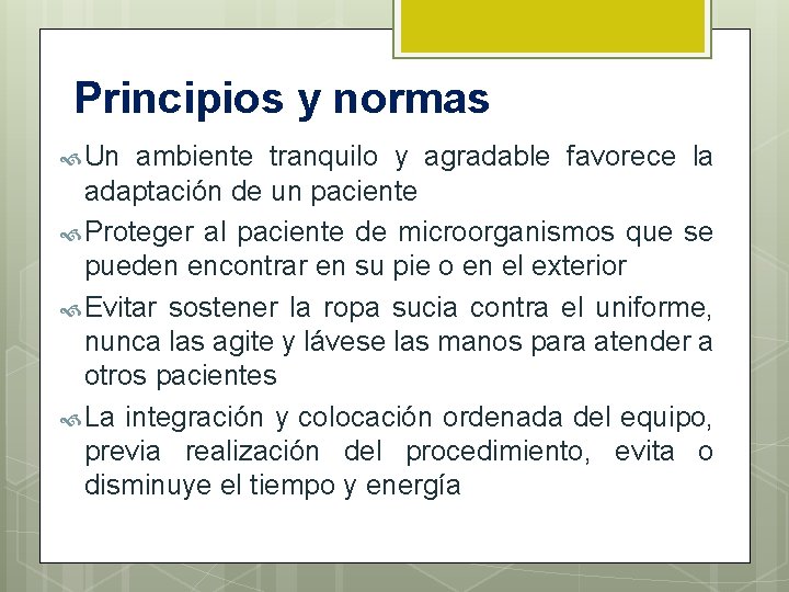 Principios y normas Un ambiente tranquilo y agradable favorece la adaptación de un paciente