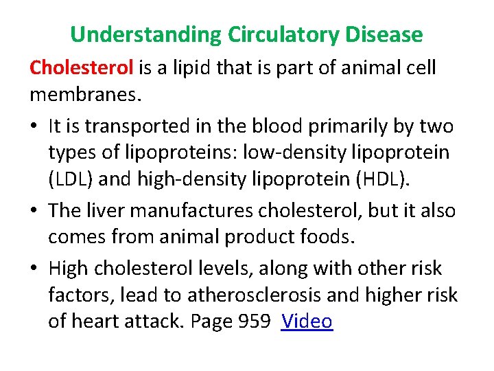 Understanding Circulatory Disease Cholesterol is a lipid that is part of animal cell membranes.