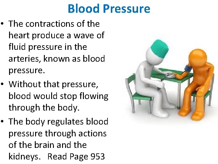 Blood Pressure • The contractions of the heart produce a wave of fluid pressure