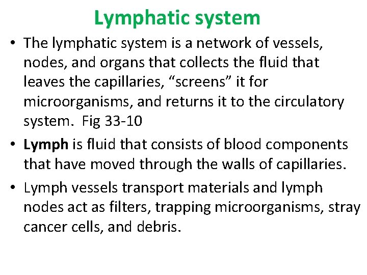 Lymphatic system • The lymphatic system is a network of vessels, nodes, and organs