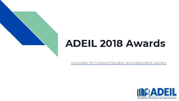 ADEIL 2018 Awards Association for Distance Education and Independent Learning ADEIL 2018 Awards Association for Distance Education and Independent Learning