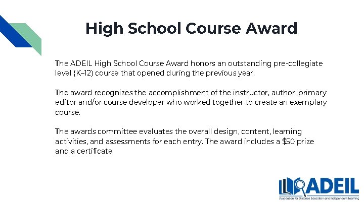 High School Course Award The ADEIL High School Course Award honors an outstanding pre-collegiate High School Course Award The ADEIL High School Course Award honors an outstanding pre-collegiate