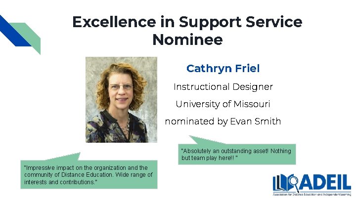 Excellence in Support Service Nominee Cathryn Friel Instructional Designer University of Missouri nominated by Excellence in Support Service Nominee Cathryn Friel Instructional Designer University of Missouri nominated by