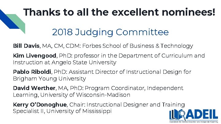 Thanks to all the excellent nominees! 2018 Judging Committee Bill Davis, MA, CM, CDM: Thanks to all the excellent nominees! 2018 Judging Committee Bill Davis, MA, CM, CDM: