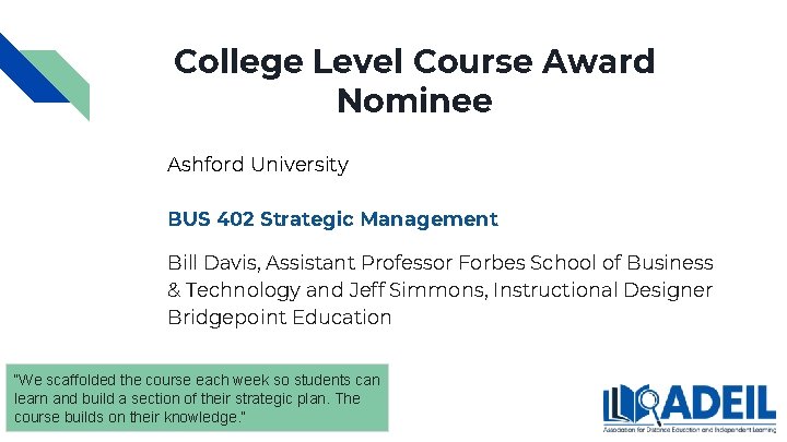 College Level Course Award Nominee Ashford University BUS 402 Strategic Management Bill Davis, Assistant College Level Course Award Nominee Ashford University BUS 402 Strategic Management Bill Davis, Assistant