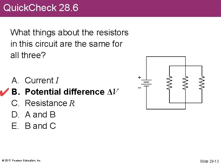 Quick. Check 28. 6 What things about the resistors in this circuit are the