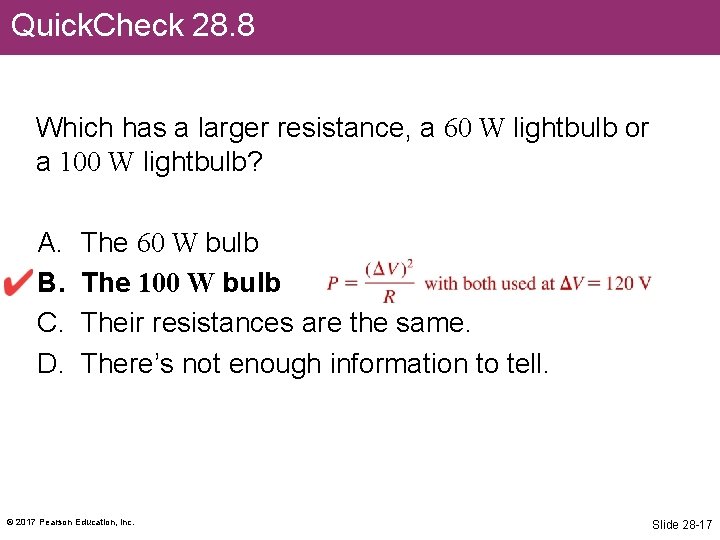 Quick. Check 28. 8 Which has a larger resistance, a 60 W lightbulb or