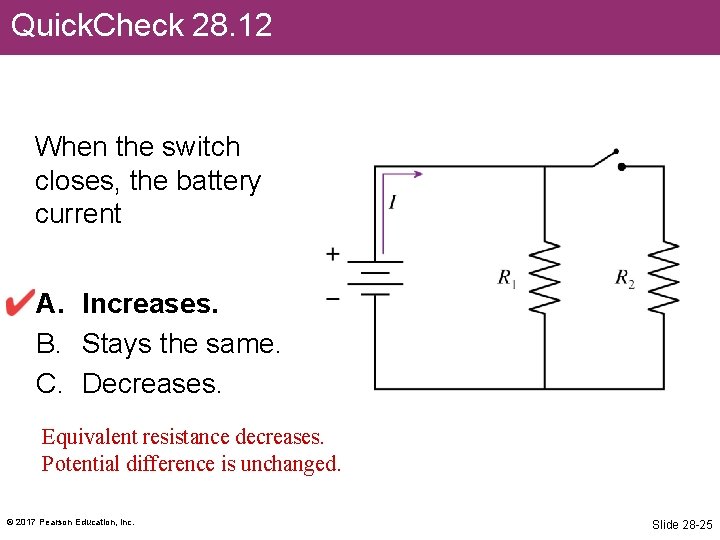 Quick. Check 28. 12 When the switch closes, the battery current A. Increases. B.