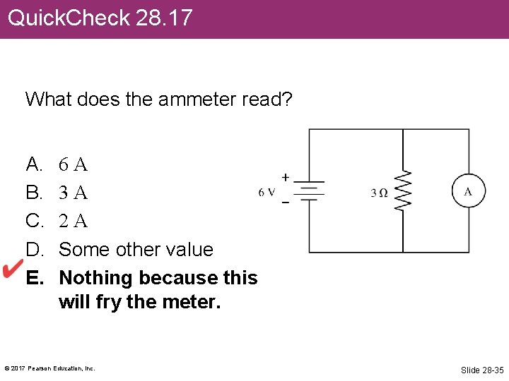 Quick. Check 28. 17 What does the ammeter read? A. B. C. D. E.