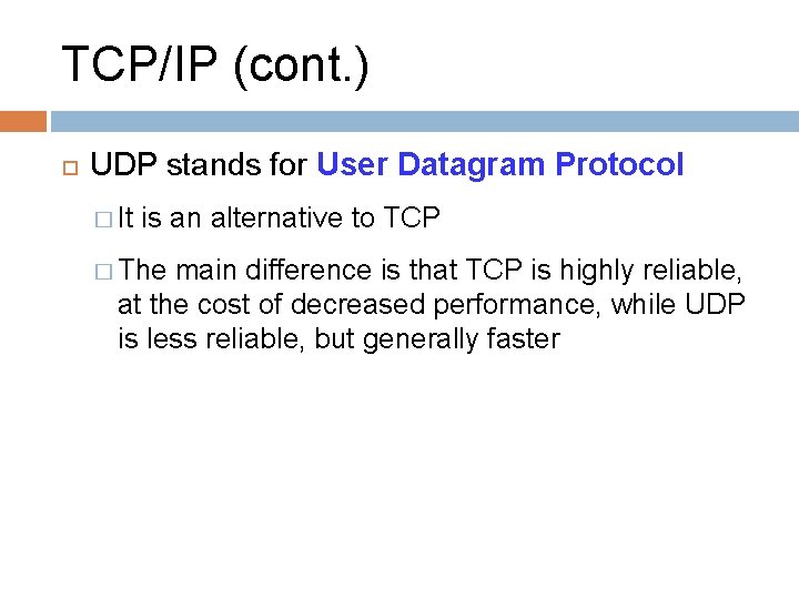 TCP/IP (cont. ) UDP stands for User Datagram Protocol � It is an alternative TCP/IP (cont. ) UDP stands for User Datagram Protocol � It is an alternative