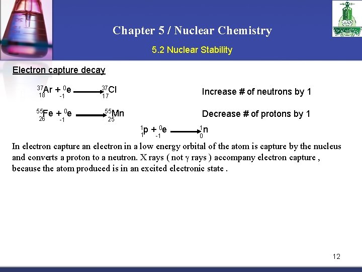 Chapter 5 / Nuclear Chemistry 5. 2 Nuclear Stability Electron capture decay 37 Ar