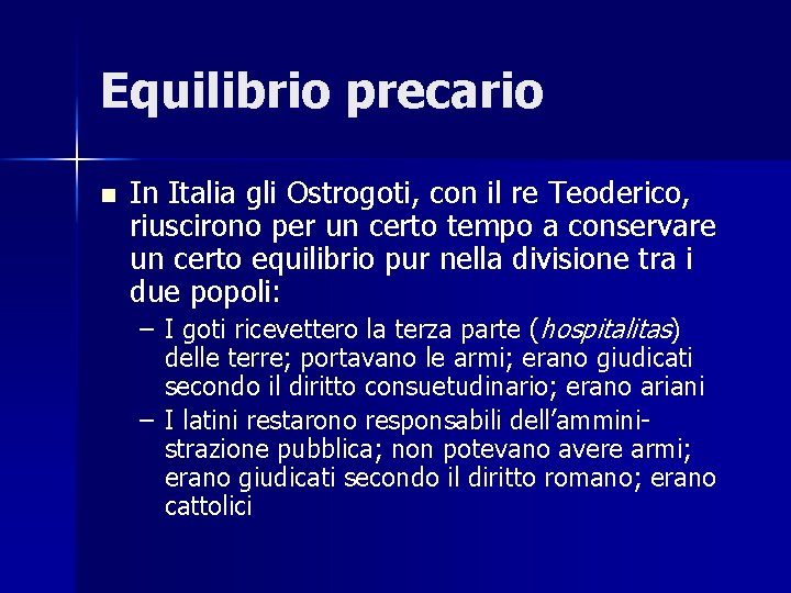 Equilibrio precario n In Italia gli Ostrogoti, con il re Teoderico, riuscirono per un