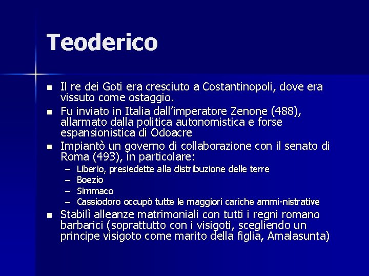 Teoderico n n n Il re dei Goti era cresciuto a Costantinopoli, dove era