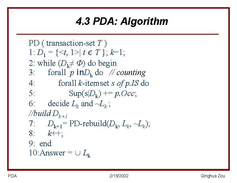 4. 3 PDA: Algorithm PD ( transaction-set T ) 1: D 1 = {<t,