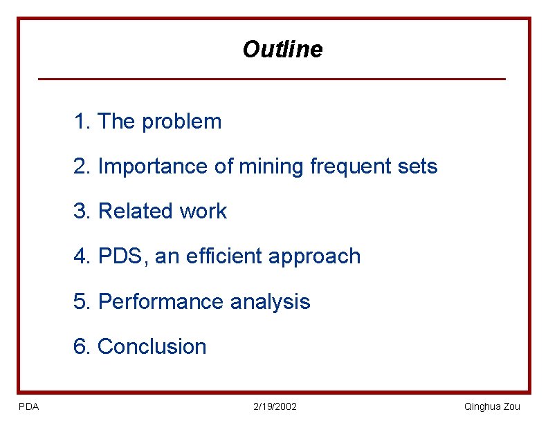 Outline 1. The problem 2. Importance of mining frequent sets 3. Related work 4.