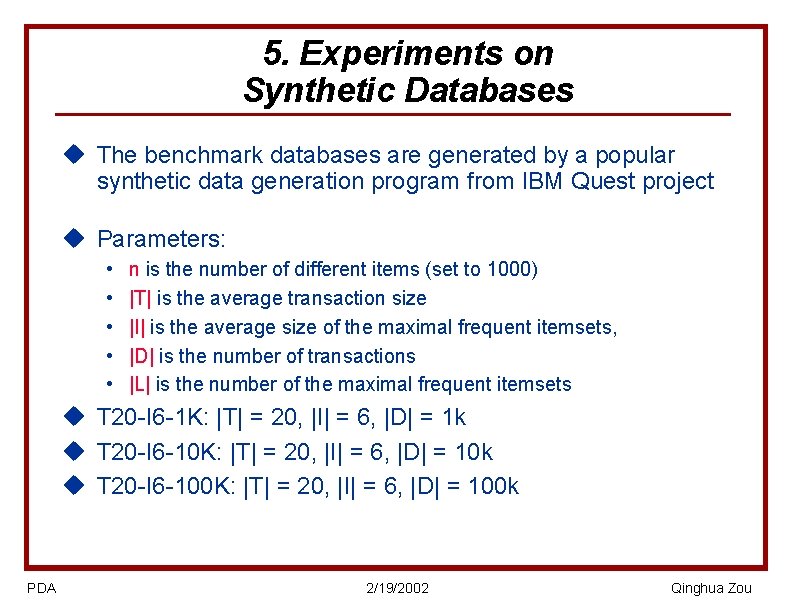 5. Experiments on Synthetic Databases u The benchmark databases are generated by a popular