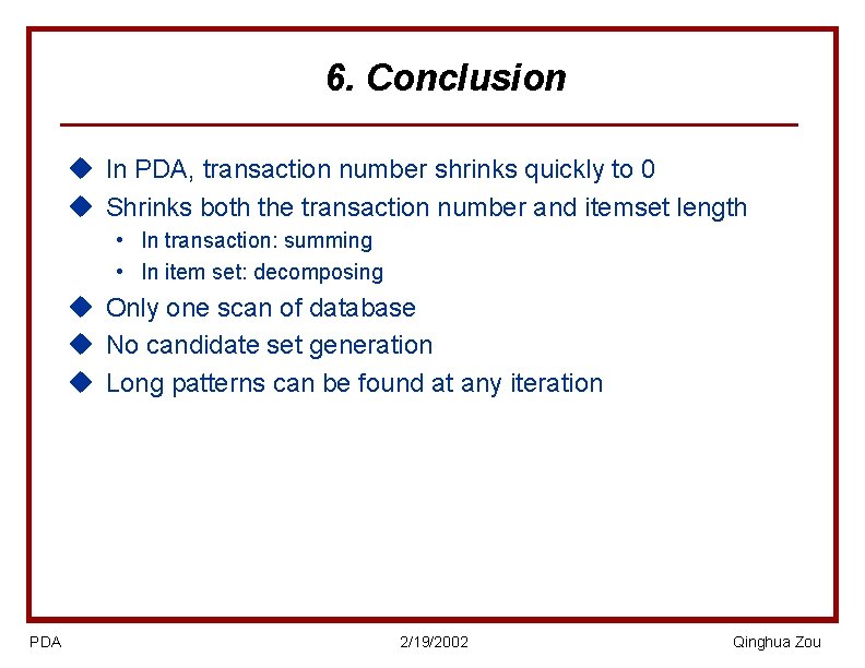 6. Conclusion u In PDA, transaction number shrinks quickly to 0 u Shrinks both