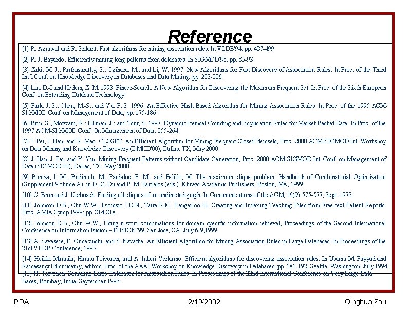 Reference [1] R. Agrawal and R. Srikant. Fast algorithms for mining association rules. In