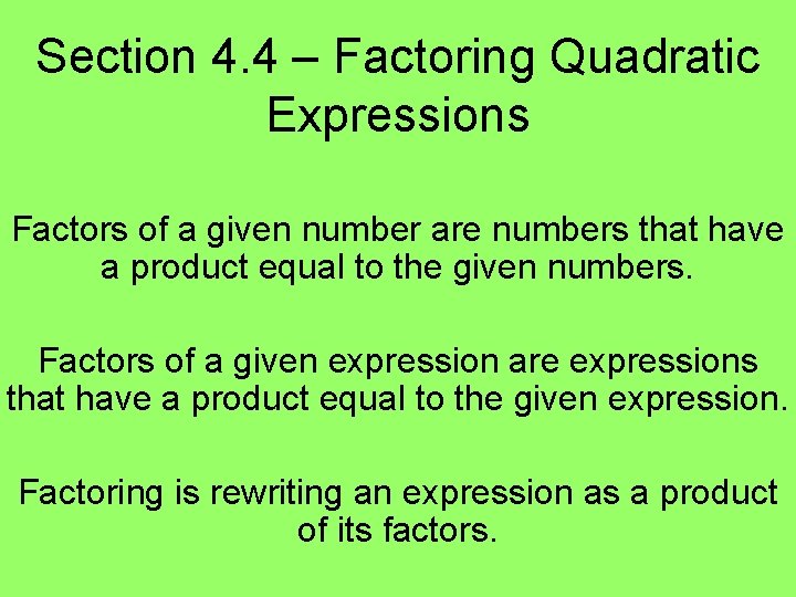 Section 4. 4 – Factoring Quadratic Expressions Factors of a given number are numbers