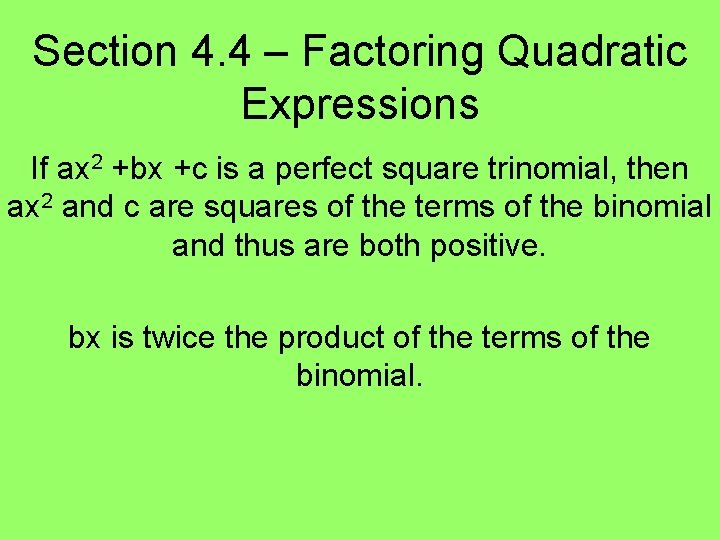 Section 4. 4 – Factoring Quadratic Expressions If ax 2 +bx +c is a