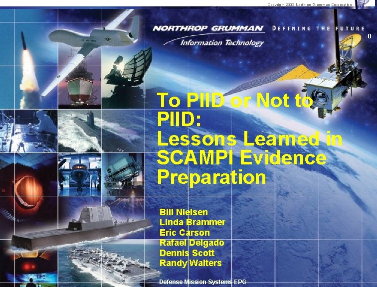 Copyright 2003 Northrop Grumman Corporation 0 To PIID or Not to PIID: Lessons Learned