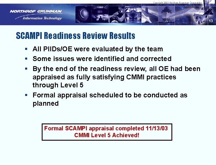 Copyright 2003 Northrop Grumman Corporation 13 SCAMPI Readiness Review Results § All PIIDs/OE were