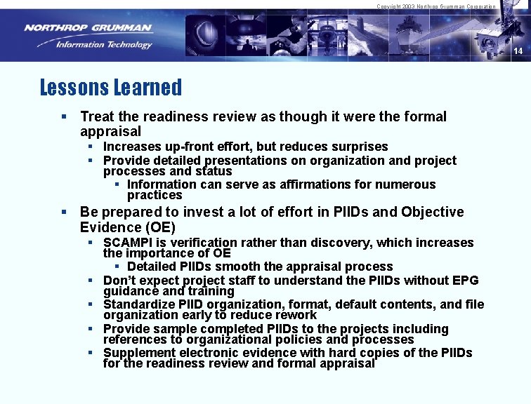 Copyright 2003 Northrop Grumman Corporation 14 Lessons Learned § Treat the readiness review as