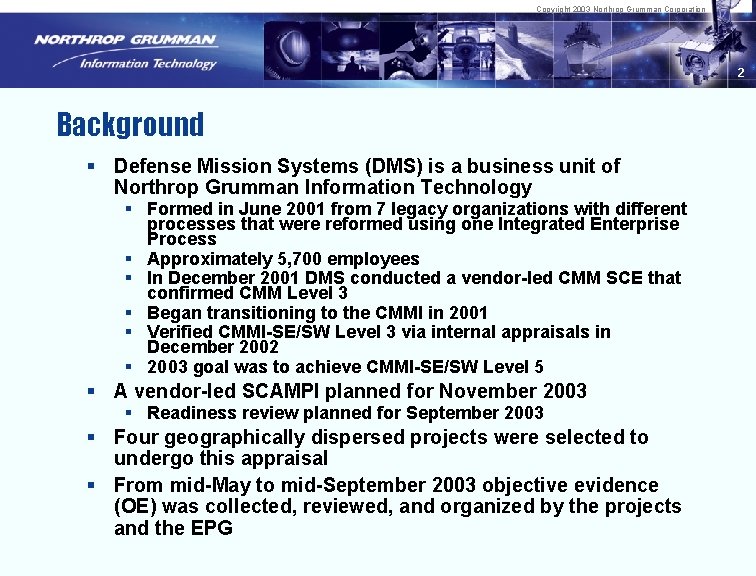 Copyright 2003 Northrop Grumman Corporation 2 Background § Defense Mission Systems (DMS) is a