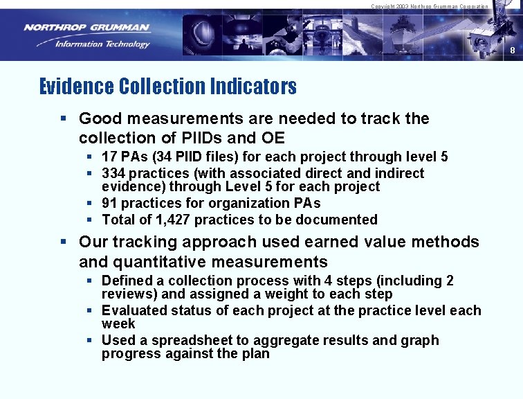 Copyright 2003 Northrop Grumman Corporation 8 Evidence Collection Indicators § Good measurements are needed